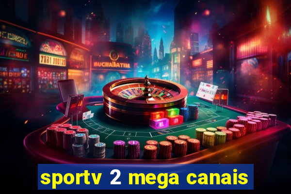 sportv 2 mega canais