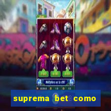 suprema bet como sacar dinheiro