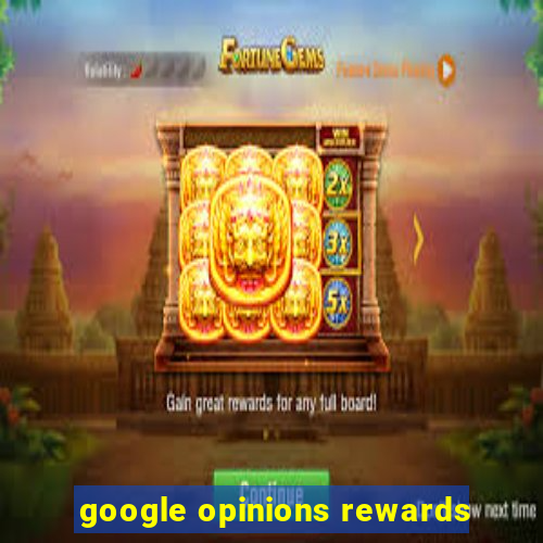 google opinions rewards