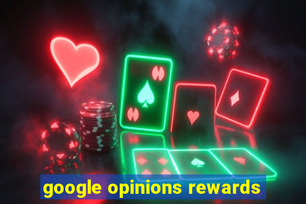 google opinions rewards