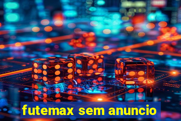 futemax sem anuncio