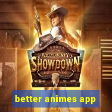 better animes app