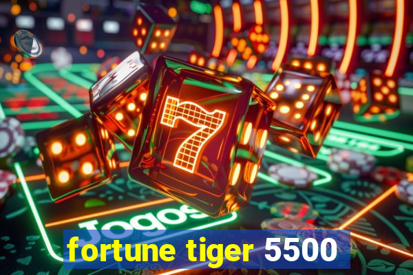 fortune tiger 5500