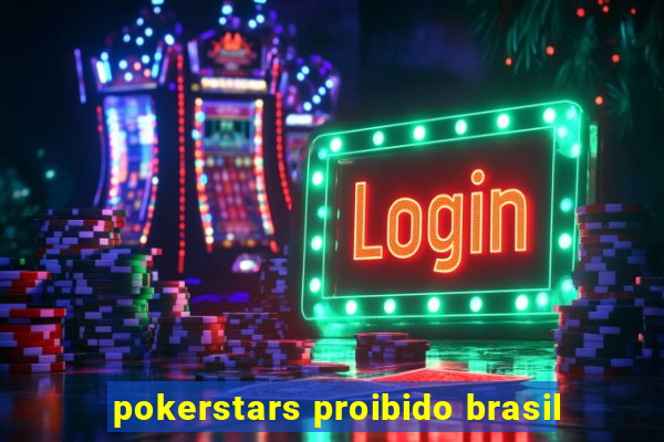 pokerstars proibido brasil