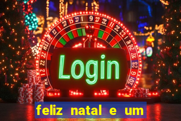 feliz natal e um próspero ano novo 2024 frases