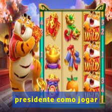 presidente como jogar