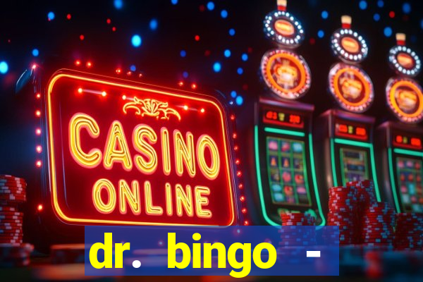 dr. bingo - videobingo   slots