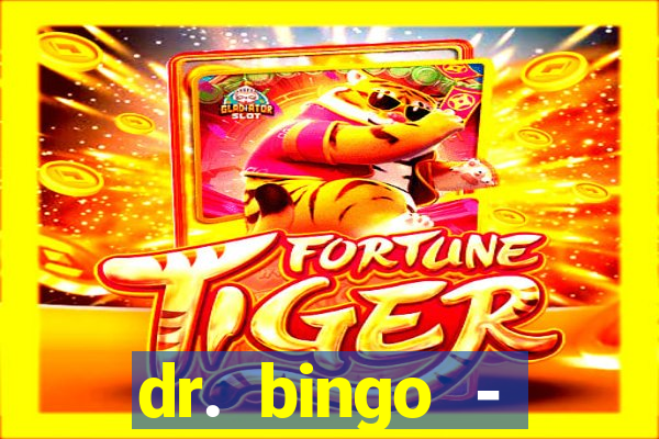 dr. bingo - videobingo   slots