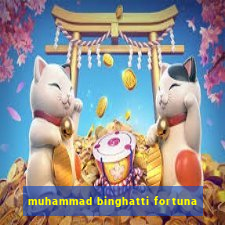 muhammad binghatti fortuna