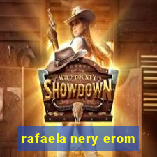 rafaela nery erom