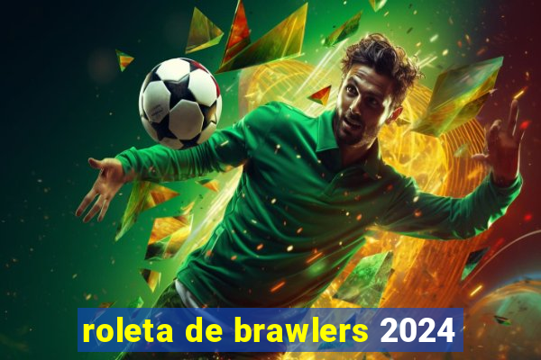 roleta de brawlers 2024