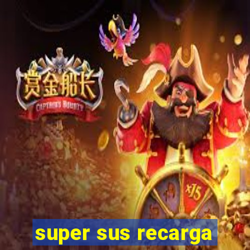 super sus recarga