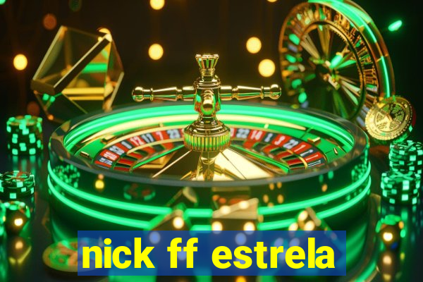 nick ff estrela