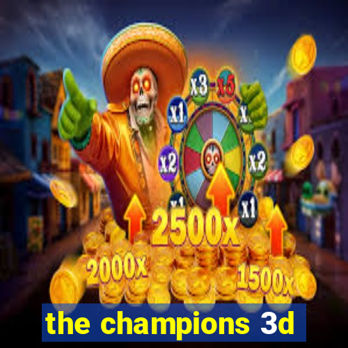 the champions 3d