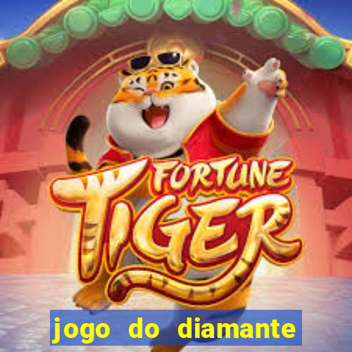 jogo do diamante para ganhar dinheiro