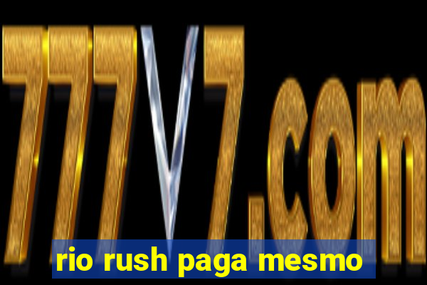 rio rush paga mesmo