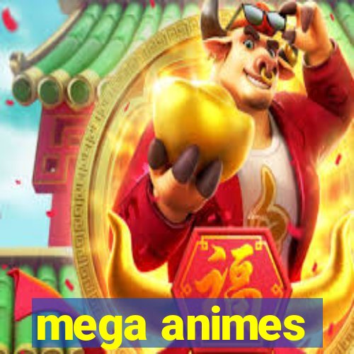 mega animes