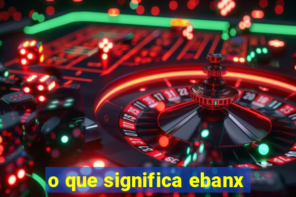 o que significa ebanx