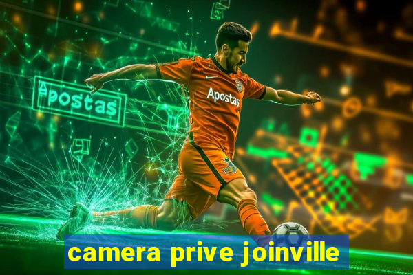 camera prive joinville