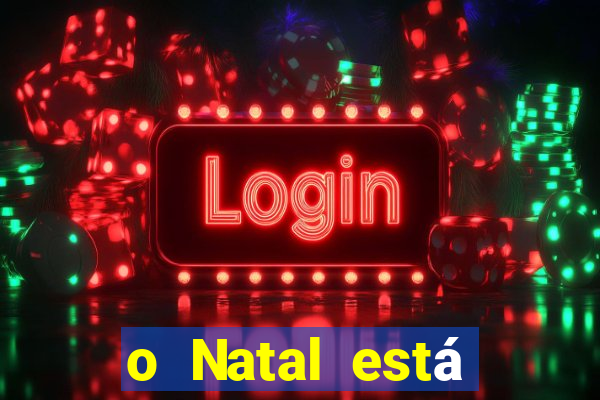 o Natal está chegando mensagem esta chegando o natal mensagem