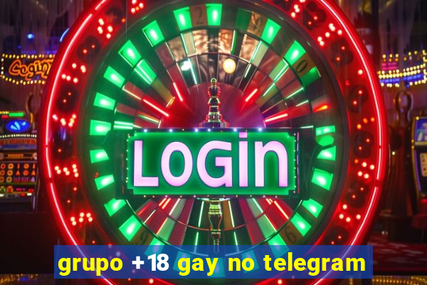 grupo +18 gay no telegram