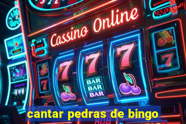 cantar pedras de bingo