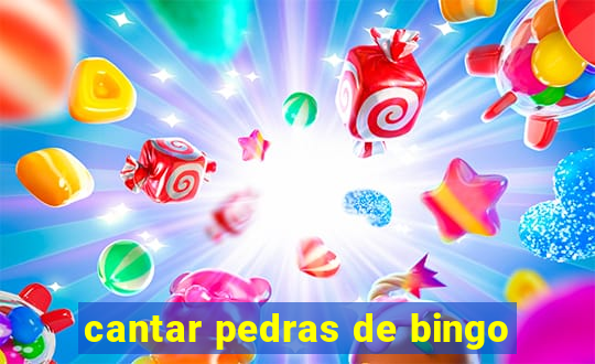 cantar pedras de bingo