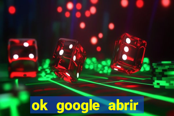 ok google abrir jogo de c****