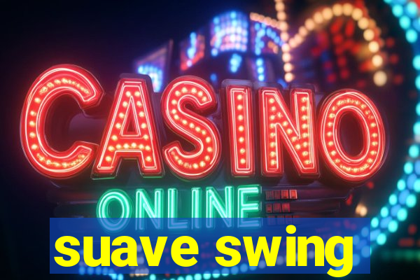 suave swing