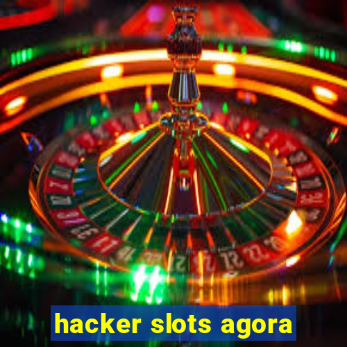 hacker slots agora