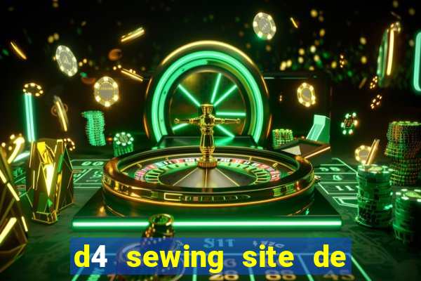 d4 sewing site de relacionamento login