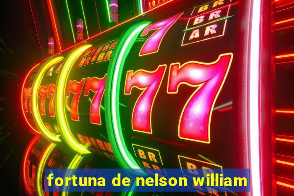 fortuna de nelson william