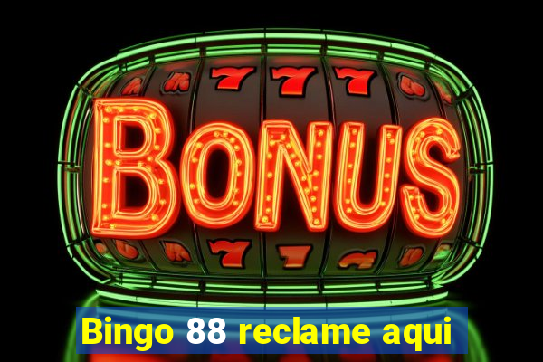 Bingo 88 reclame aqui