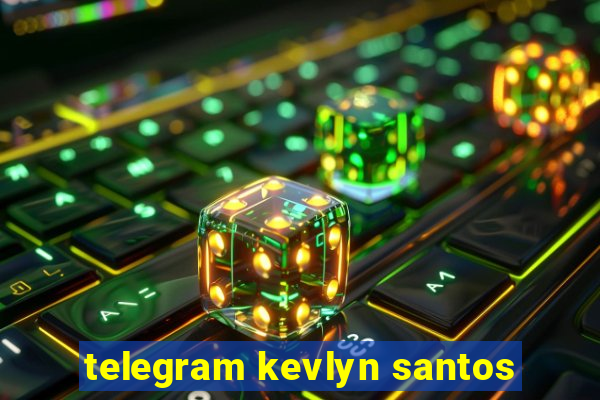 telegram kevlyn santos