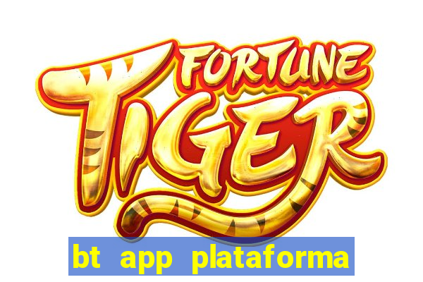 bt app plataforma de jogos