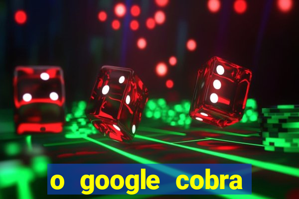 o google cobra taxa de saque de jogos