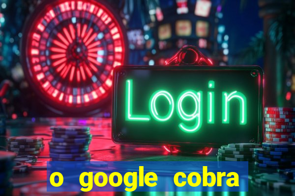 o google cobra taxa de saque de jogos