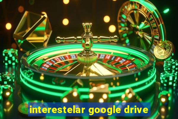 interestelar google drive