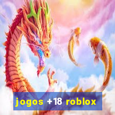 jogos +18 roblox