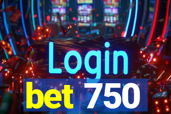 bet 750