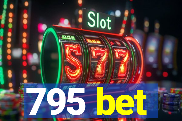 795 bet