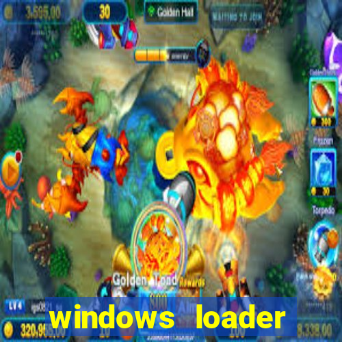 windows loader ativador windows 7