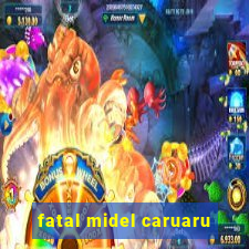 fatal midel caruaru