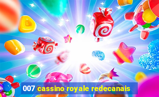 007 cassino royale redecanais