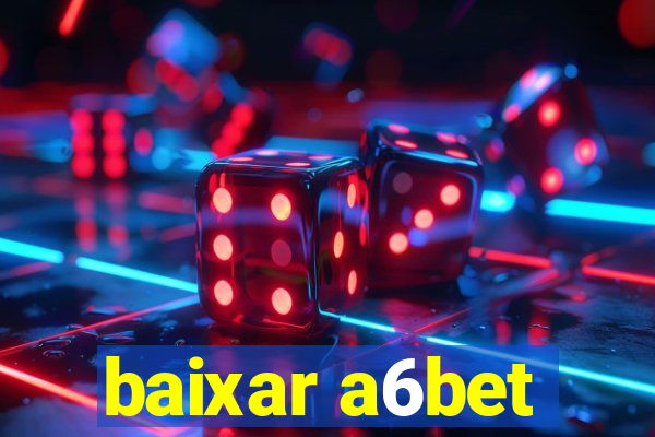 baixar a6bet