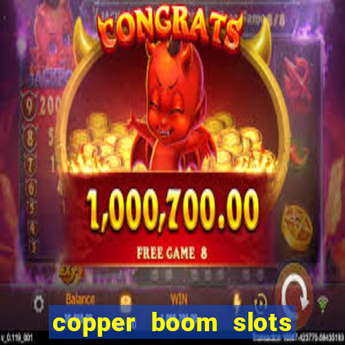 copper boom slots paga mesmo