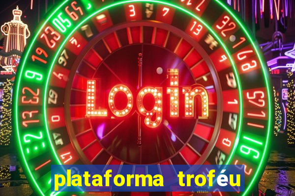 plataforma troféu bet é confiável