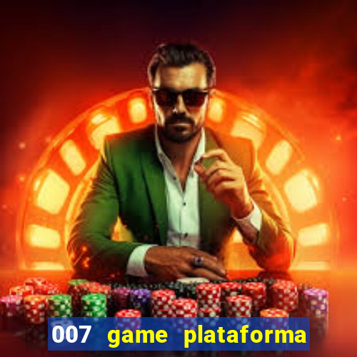 007 game plataforma paga mesmo