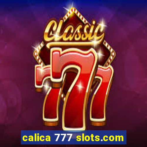 calica 777 slots.com