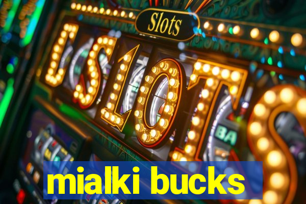 mialki bucks